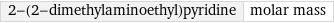 2-(2-dimethylaminoethyl)pyridine | molar mass