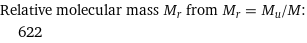 Relative molecular mass M_r from M_r = M_u/M:  | 622