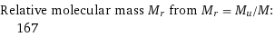 Relative molecular mass M_r from M_r = M_u/M:  | 167