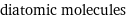 diatomic molecules