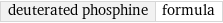 deuterated phosphine | formula