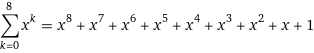 sum_(k=0)^8 x^k = x^8 + x^7 + x^6 + x^5 + x^4 + x^3 + x^2 + x + 1