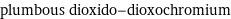 plumbous dioxido-dioxochromium