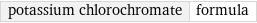 potassium chlorochromate | formula