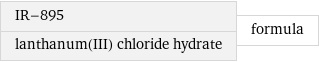 IR-895 lanthanum(III) chloride hydrate | formula