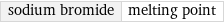 sodium bromide | melting point