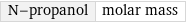 N-propanol | molar mass