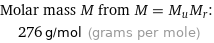 Molar mass M from M = M_uM_r:  | 276 g/mol (grams per mole)