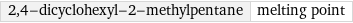 2, 4-dicyclohexyl-2-methylpentane | melting point