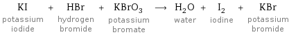 KI potassium iodide + HBr hydrogen bromide + KBrO_3 potassium bromate ⟶ H_2O water + I_2 iodine + KBr potassium bromide