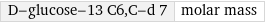 D-glucose-13 C6, C-d 7 | molar mass