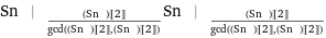 Sn | _(((Sn | )[[2]])/gcd((Sn | )[[2]], (Sn | )[[2]]))Sn | _(((Sn | )[[2]])/gcd((Sn | )[[2]], (Sn | )[[2]]))