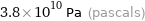 3.8×10^10 Pa (pascals)