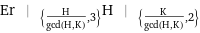 Er | _({H/gcd(H, K), 3})H | _({K/gcd(H, K), 2})