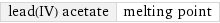 lead(IV) acetate | melting point