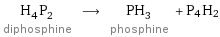 H_4P_2 diphosphine ⟶ PH_3 phosphine + P4H2