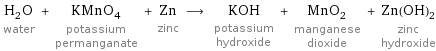 H_2O water + KMnO_4 potassium permanganate + Zn zinc ⟶ KOH potassium hydroxide + MnO_2 manganese dioxide + Zn(OH)_2 zinc hydroxide