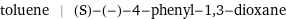 toluene | (S)-(-)-4-phenyl-1, 3-dioxane