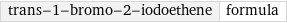 trans-1-bromo-2-iodoethene | formula