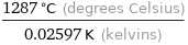 (1287 °C (degrees Celsius))/(0.02597 K (kelvins))