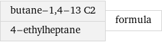 butane-1, 4-13 C2 4-ethylheptane | formula