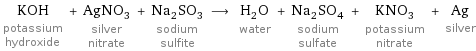 KOH potassium hydroxide + AgNO_3 silver nitrate + Na_2SO_3 sodium sulfite ⟶ H_2O water + Na_2SO_4 sodium sulfate + KNO_3 potassium nitrate + Ag silver