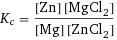 K_c = ([Zn] [MgCl2])/([Mg] [ZnCl2])