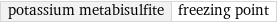 potassium metabisulfite | freezing point