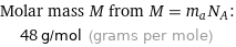 Molar mass M from M = m_aN_A:  | 48 g/mol (grams per mole)