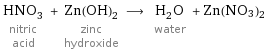 HNO_3 nitric acid + Zn(OH)_2 zinc hydroxide ⟶ H_2O water + Zn(NO3)2