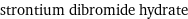 strontium dibromide hydrate