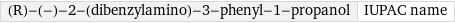 (R)-(-)-2-(dibenzylamino)-3-phenyl-1-propanol | IUPAC name