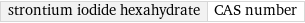 strontium iodide hexahydrate | CAS number