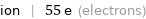 ion | 55 e (electrons)