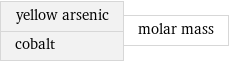 yellow arsenic cobalt | molar mass
