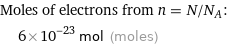 Moles of electrons from n = N/N_A:  | 6×10^-23 mol (moles)