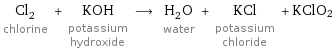 Cl_2 chlorine + KOH potassium hydroxide ⟶ H_2O water + KCl potassium chloride + KClO2