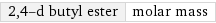 2, 4-d butyl ester | molar mass