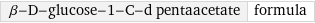 β-D-glucose-1-C-d pentaacetate | formula