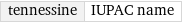 tennessine | IUPAC name