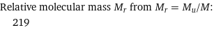 Relative molecular mass M_r from M_r = M_u/M:  | 219