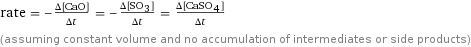 rate = -(Δ[CaO])/(Δt) = -(Δ[SO3])/(Δt) = (Δ[CaSO4])/(Δt) (assuming constant volume and no accumulation of intermediates or side products)