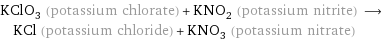 KClO_3 (potassium chlorate) + KNO_2 (potassium nitrite) ⟶ KCl (potassium chloride) + KNO_3 (potassium nitrate)