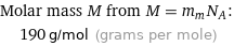 Molar mass M from M = m_mN_A:  | 190 g/mol (grams per mole)