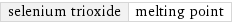 selenium trioxide | melting point