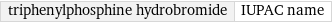 triphenylphosphine hydrobromide | IUPAC name