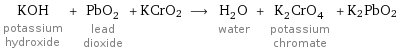 KOH potassium hydroxide + PbO_2 lead dioxide + KCrO2 ⟶ H_2O water + K_2CrO_4 potassium chromate + K2PbO2