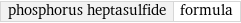 phosphorus heptasulfide | formula