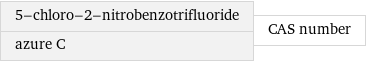 5-chloro-2-nitrobenzotrifluoride azure C | CAS number