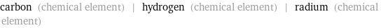 carbon (chemical element) | hydrogen (chemical element) | radium (chemical element)